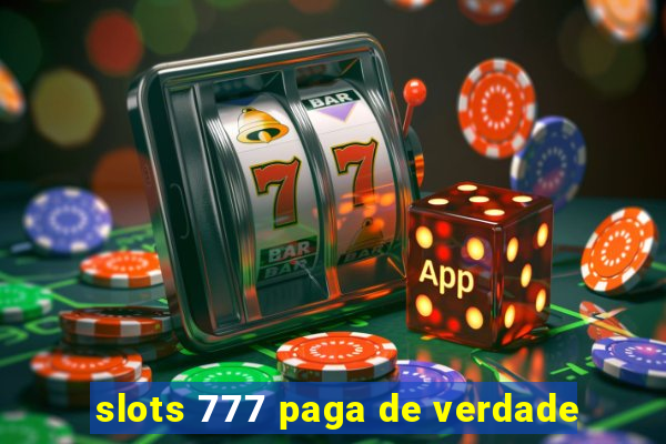 slots 777 paga de verdade