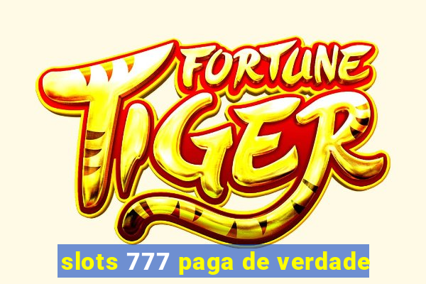 slots 777 paga de verdade