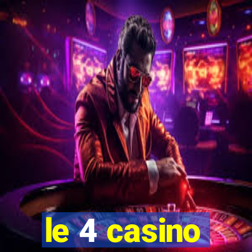 le 4 casino