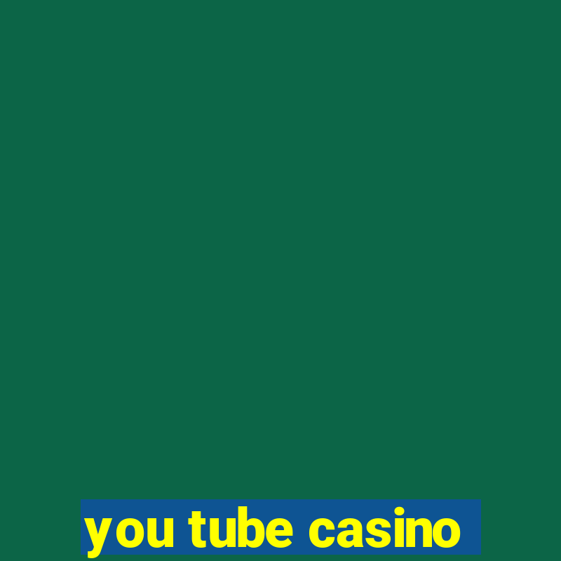 you tube casino