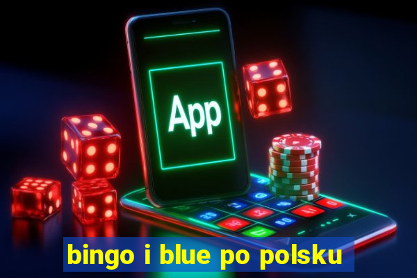 bingo i blue po polsku