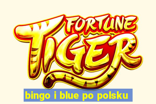 bingo i blue po polsku