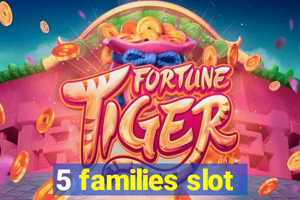 5 families slot