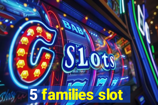 5 families slot