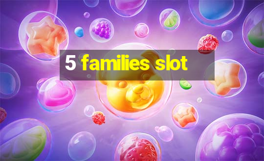 5 families slot