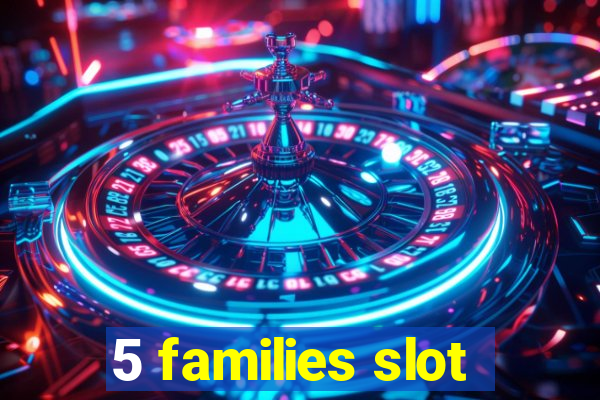 5 families slot