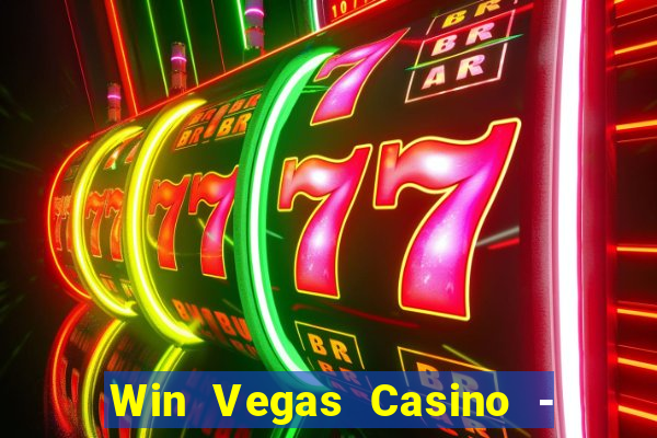 Win Vegas Casino - 777 Slots &