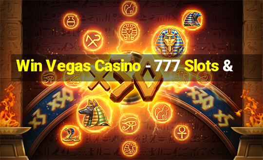 Win Vegas Casino - 777 Slots &