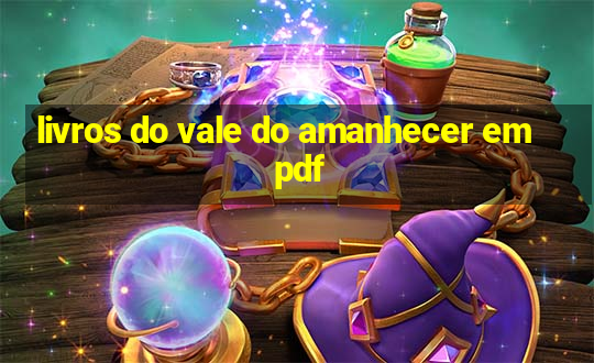 livros do vale do amanhecer em pdf