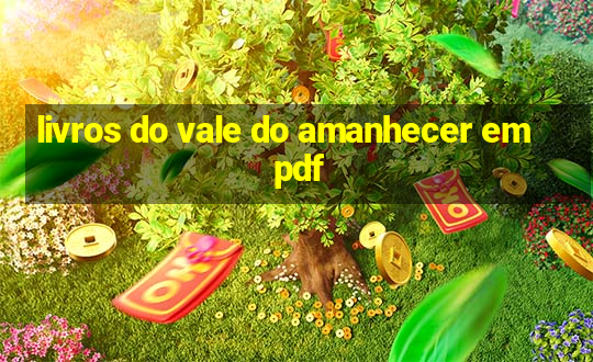 livros do vale do amanhecer em pdf