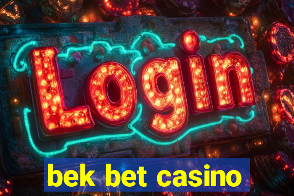 bek bet casino