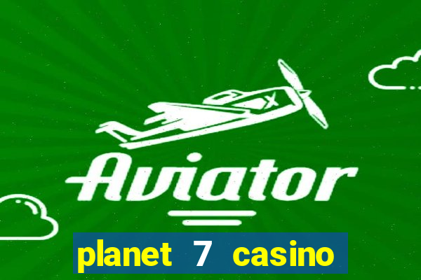 planet 7 casino bonus codes