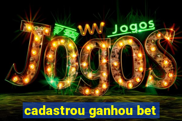 cadastrou ganhou bet