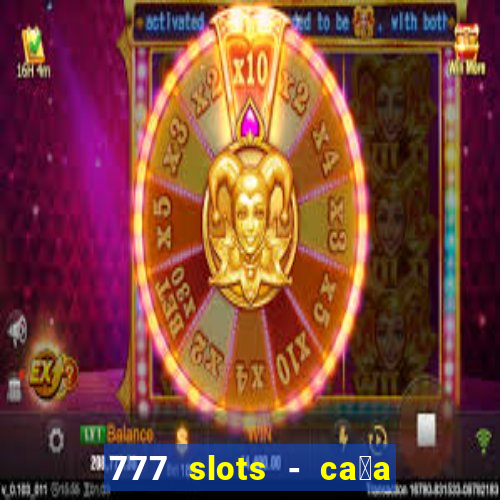 777 slots - ca莽a n铆quel gr谩tis