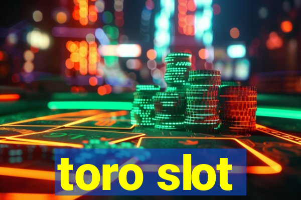 toro slot