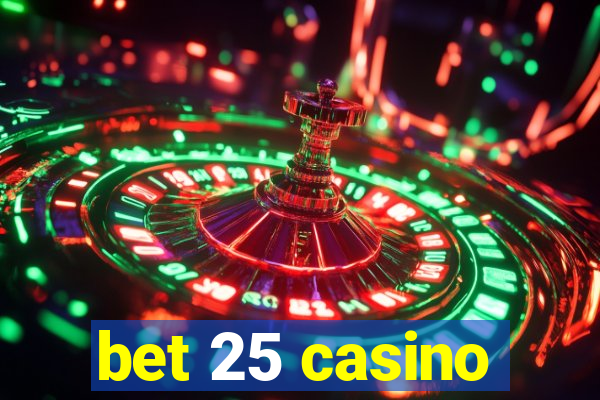 bet 25 casino