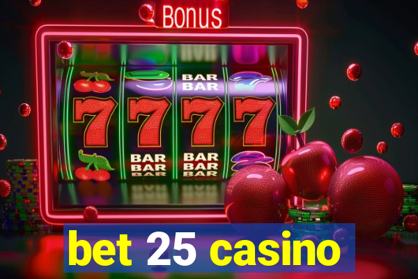 bet 25 casino