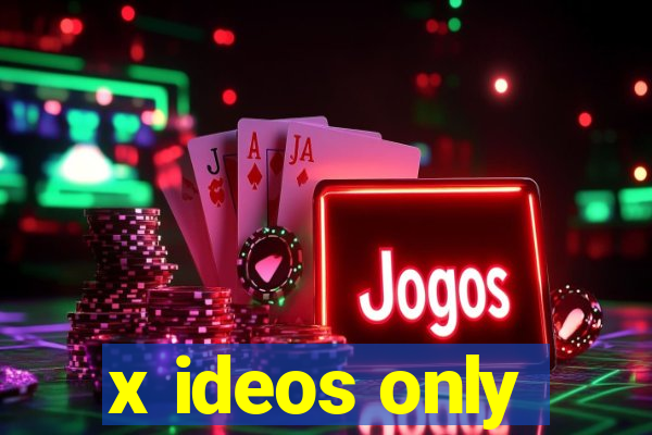 x ideos only