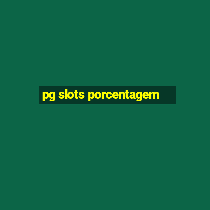 pg slots porcentagem