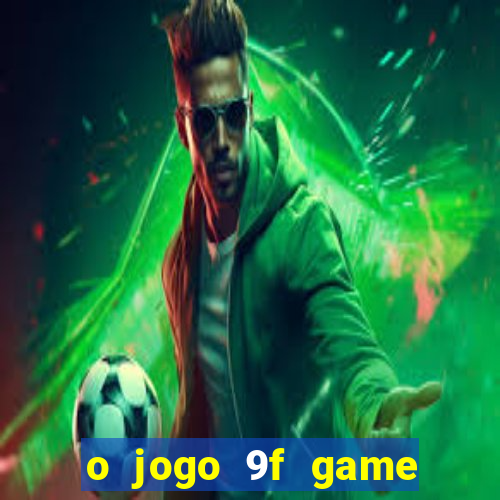 o jogo 9f game paga mesmo