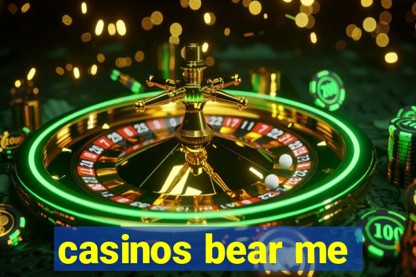 casinos bear me