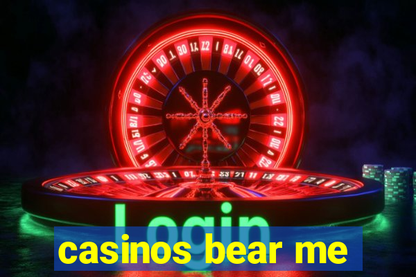 casinos bear me