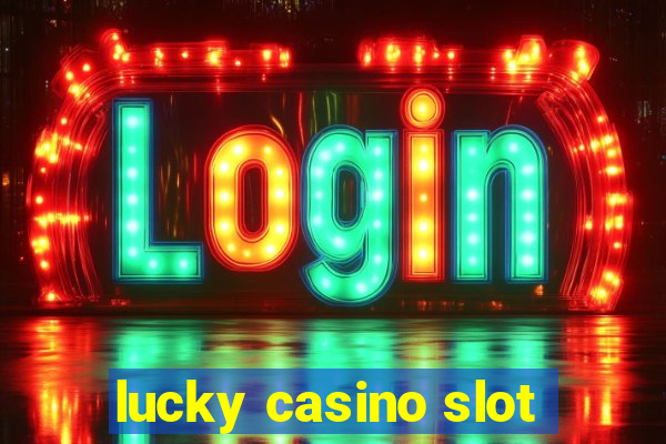 lucky casino slot