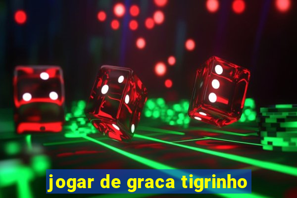 jogar de graca tigrinho