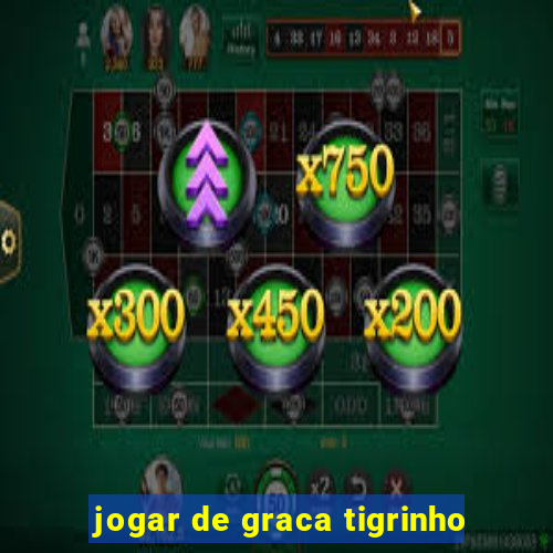 jogar de graca tigrinho