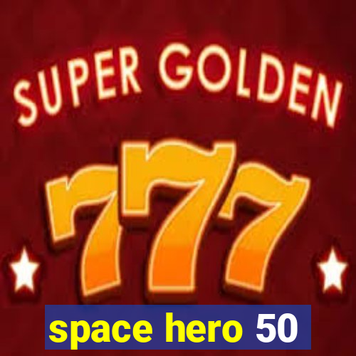 space hero 50