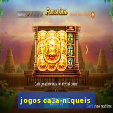 jogos ca莽a-n铆queis