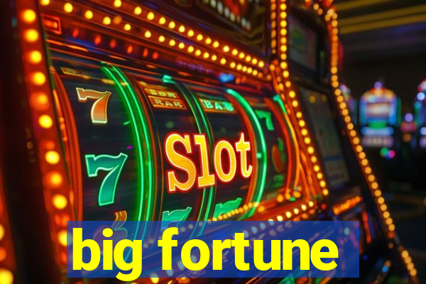 big fortune