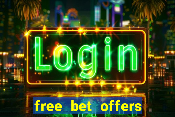 free bet offers with no deposit