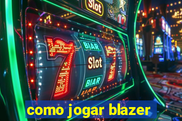 como jogar blazer