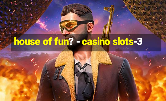 house of fun? - casino slots-3