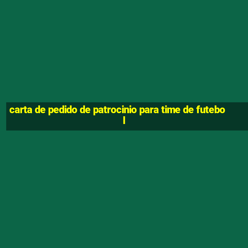 carta de pedido de patrocinio para time de futebol