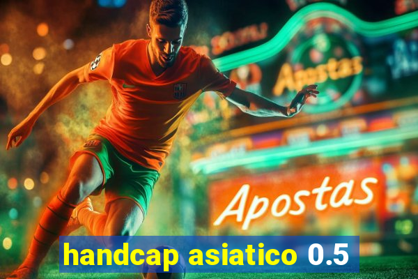 handcap asiatico 0.5