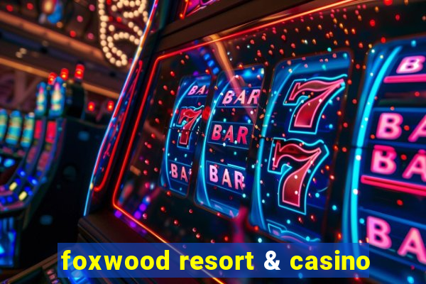 foxwood resort & casino