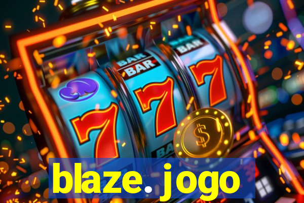 blaze. jogo