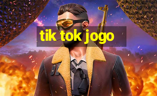 tik tok jogo