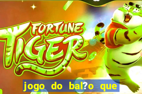 jogo do bal?o que ganha dinheiro