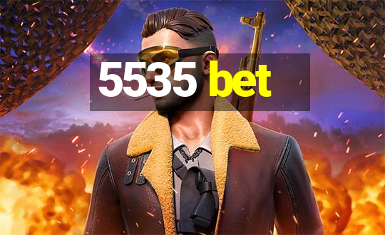 5535 bet