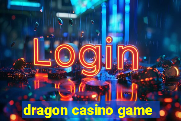 dragon casino game