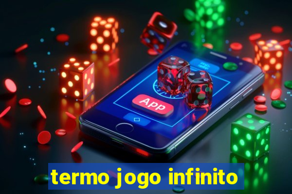 termo jogo infinito