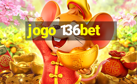 jogo 136bet