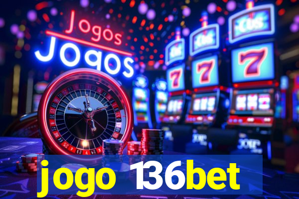 jogo 136bet