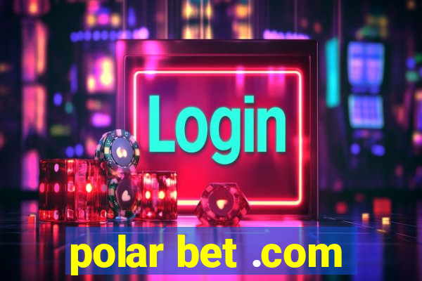 polar bet .com