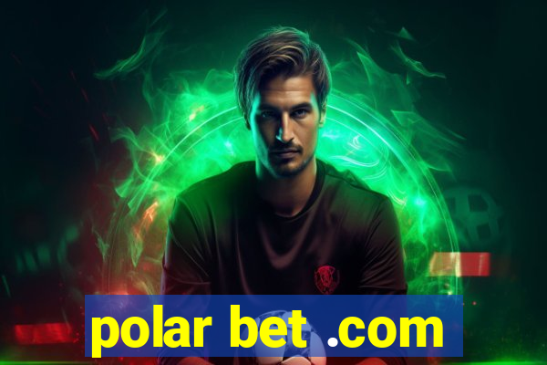 polar bet .com