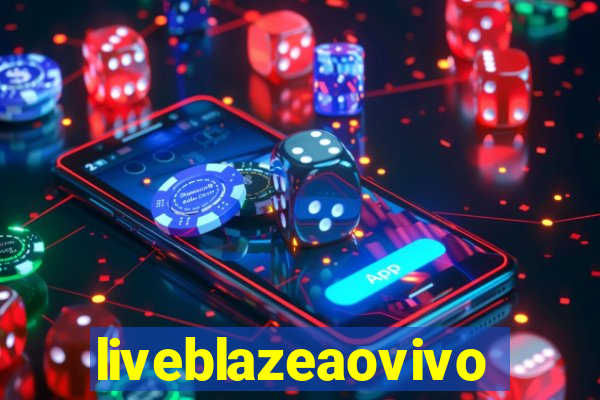 liveblazeaovivo