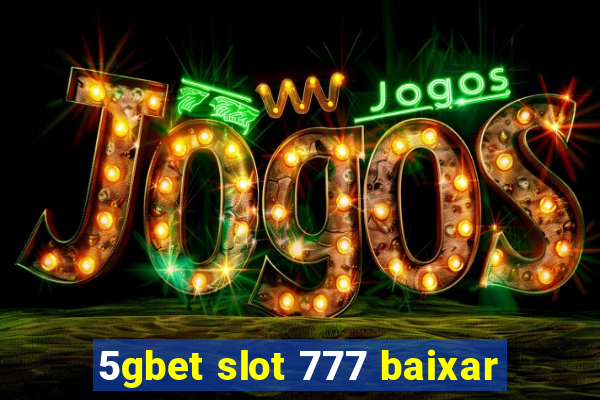 5gbet slot 777 baixar